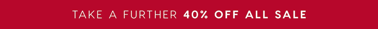 TAKE A FURTHER 40% OFF ALL SALE