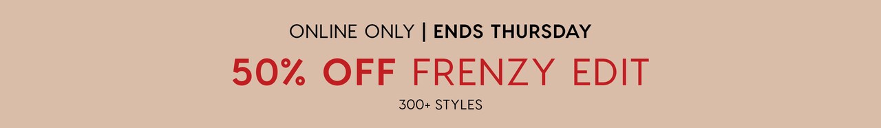 50% off frenzy edit | online only ends Thursday