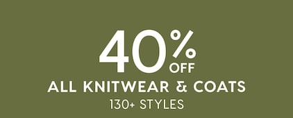 40% off all knits & coats