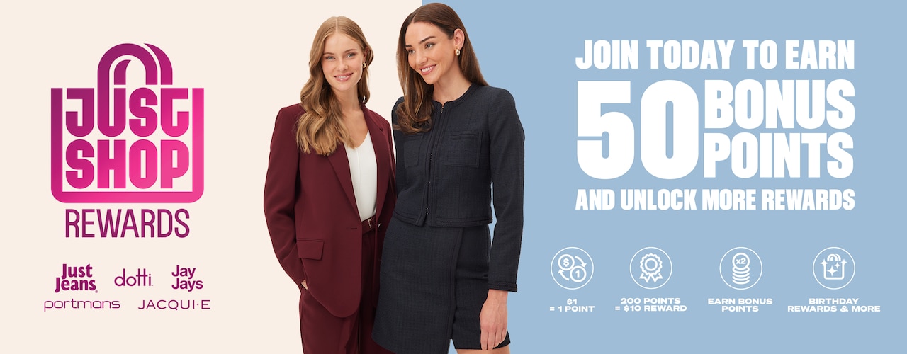 Join Just Shop Rewards and earn 50 Bonus Points. Free to join. Easy to earn. More rewards