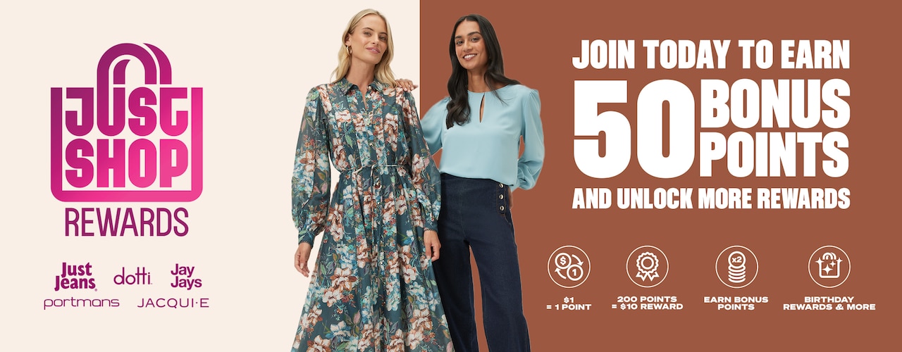 Join Just Shop Rewards and earn 50 Bonus Points. Free to join. Easy to earn. More rewards