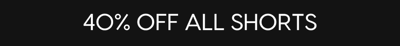 40% Off All Shorts