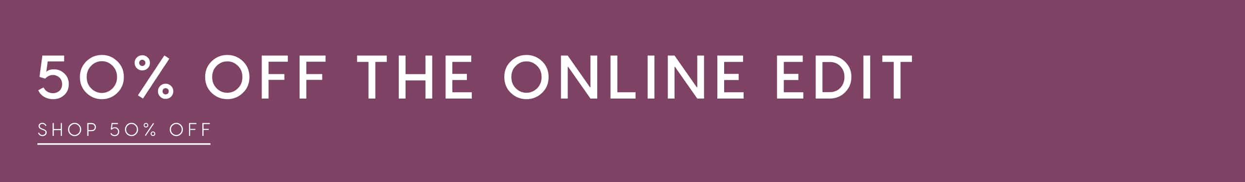 50% Off The Online Edit