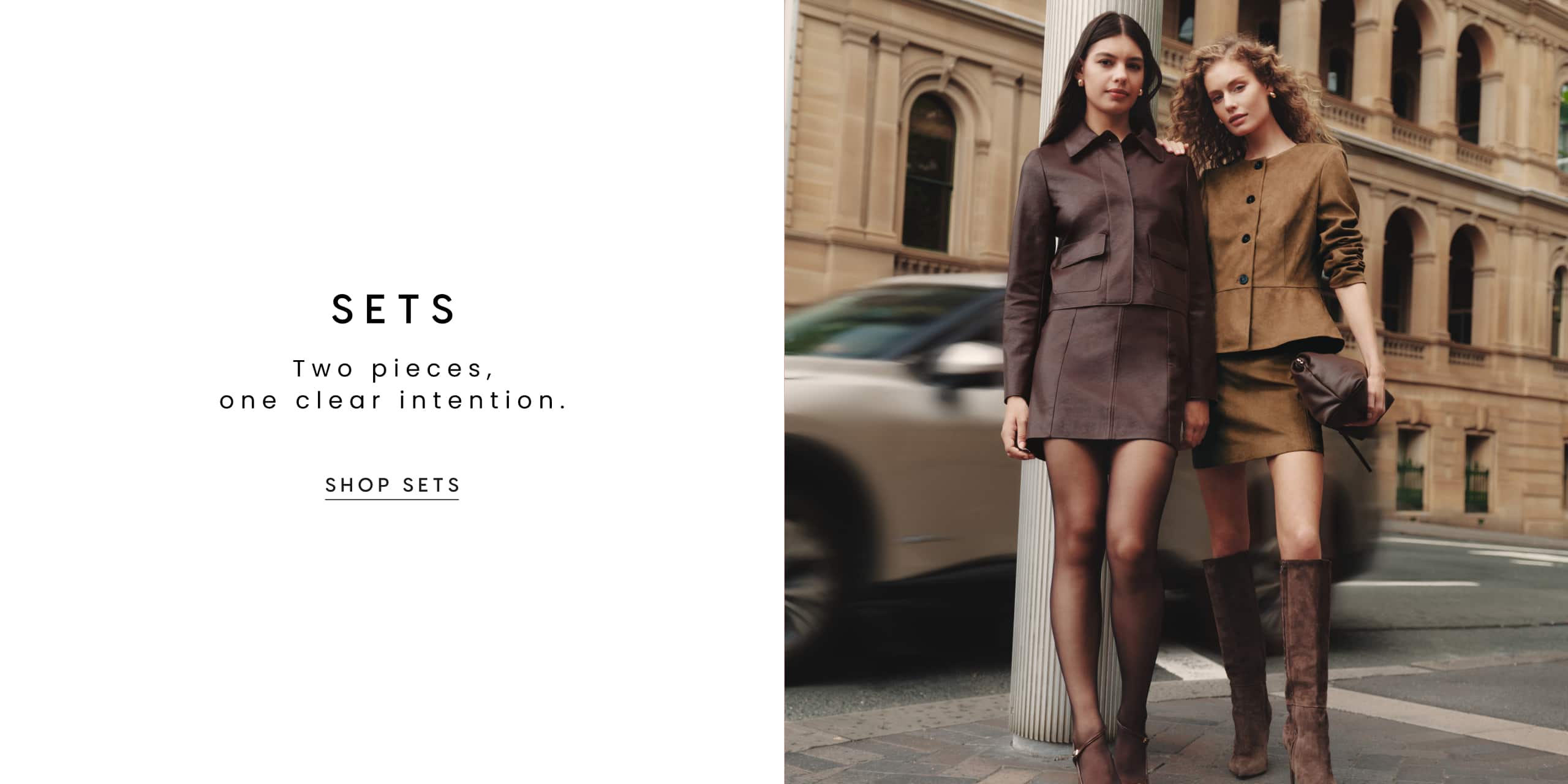 Sets. Two pieces, one clear intention. Shop Sets