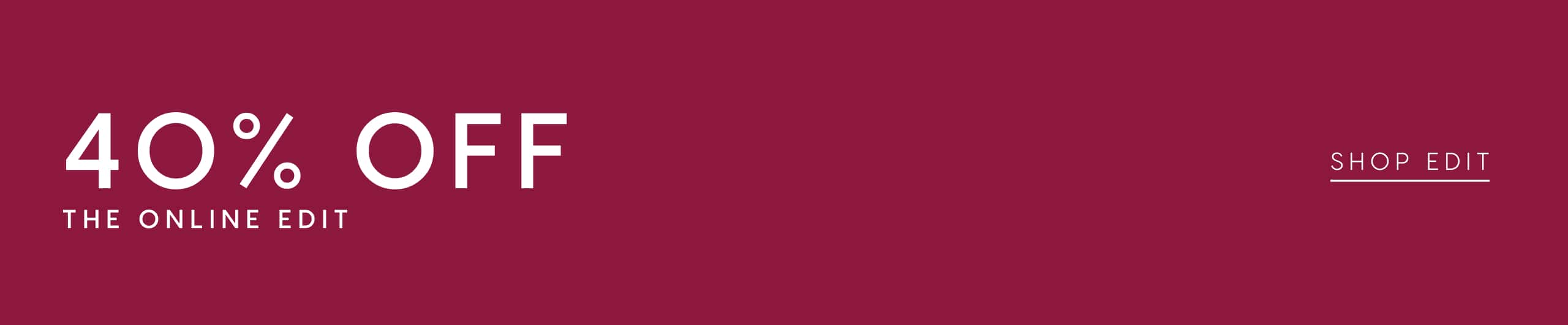 40% Off The Online Edit. Shop Edit