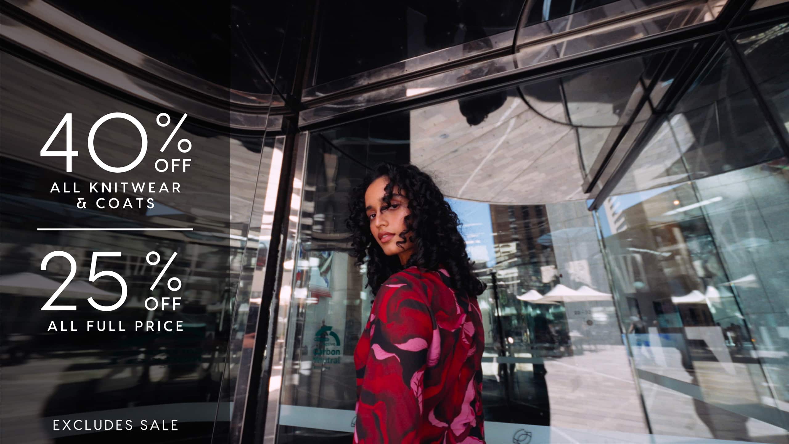 40% Off All Knitwear. 25% Off All Full Price. Excludes Sale
