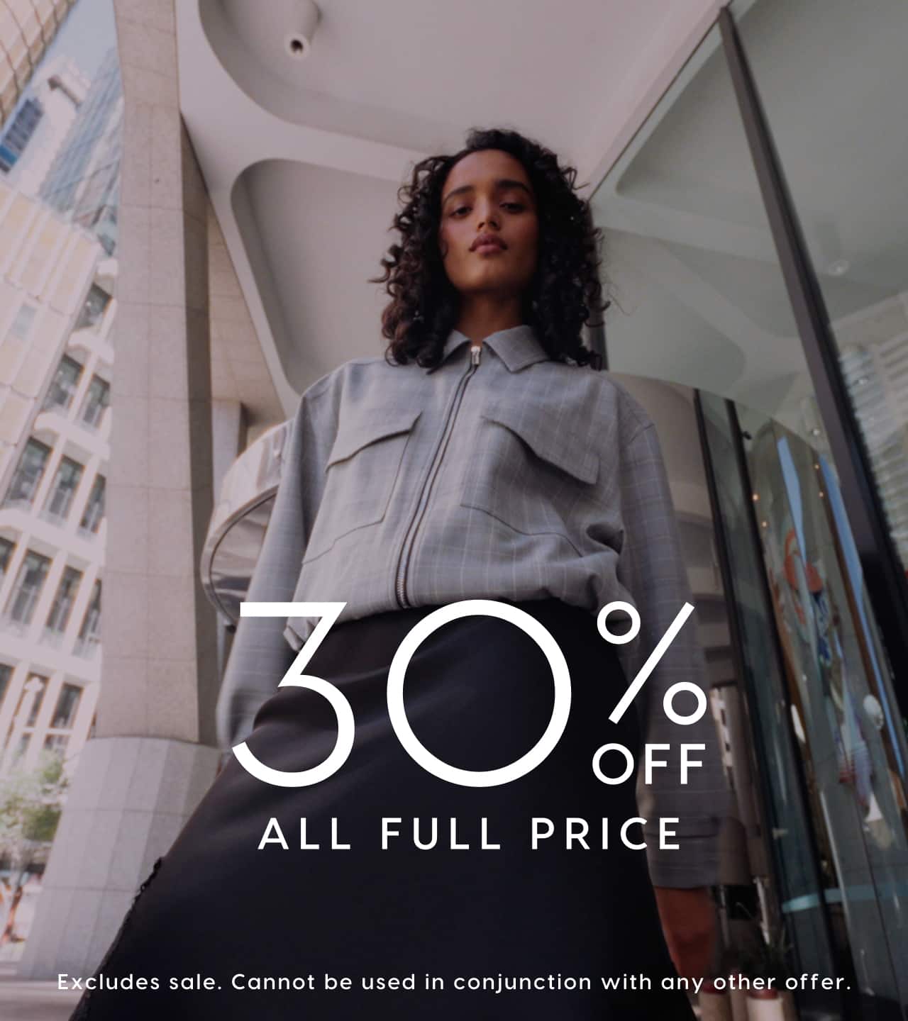 30% Off All Full Price. Excludes sale. Cannot be used in conjunction with any other offer