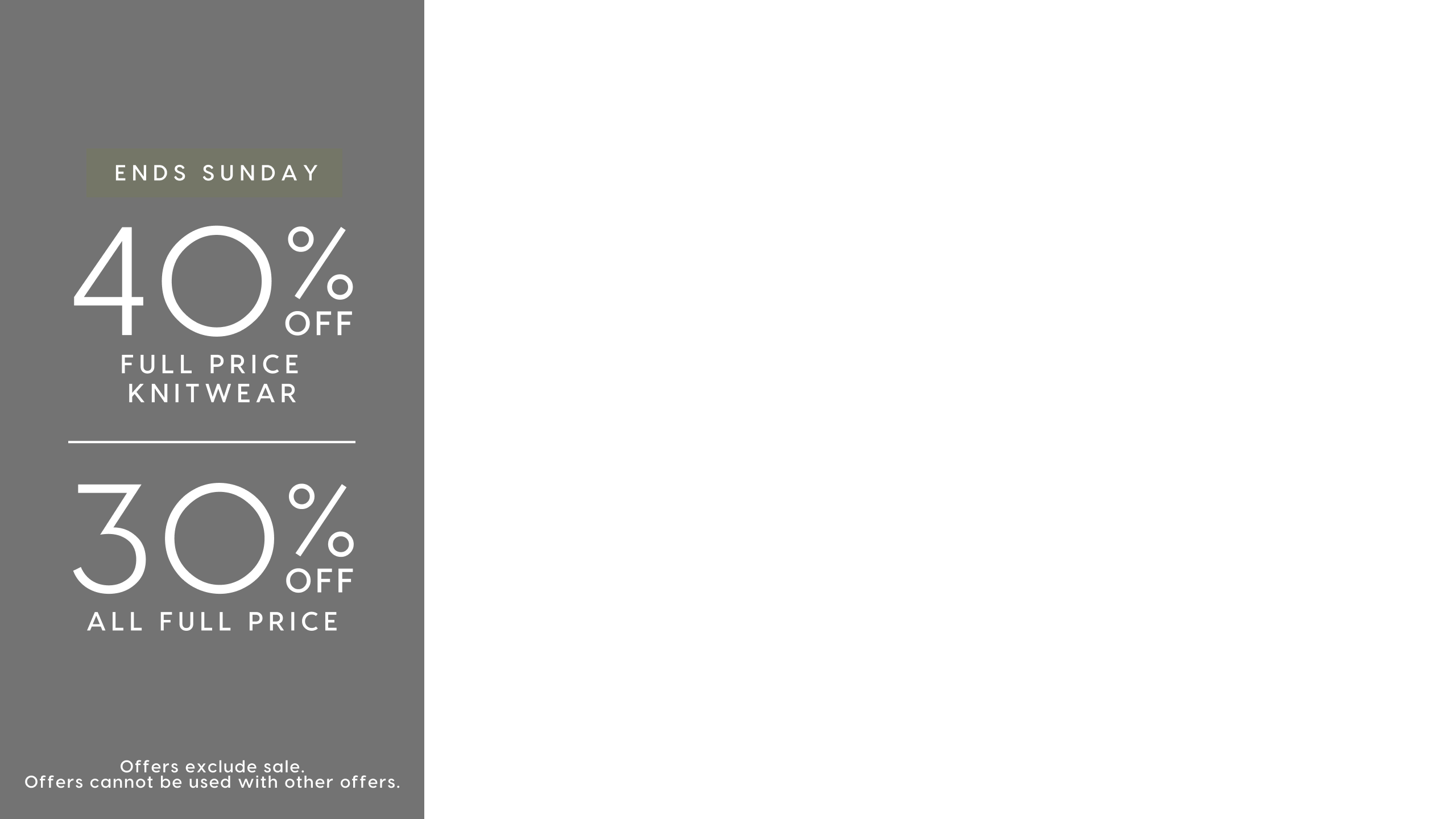 40% Off Full Price Knitwear | 30% Off All Full Price Excludes Sale