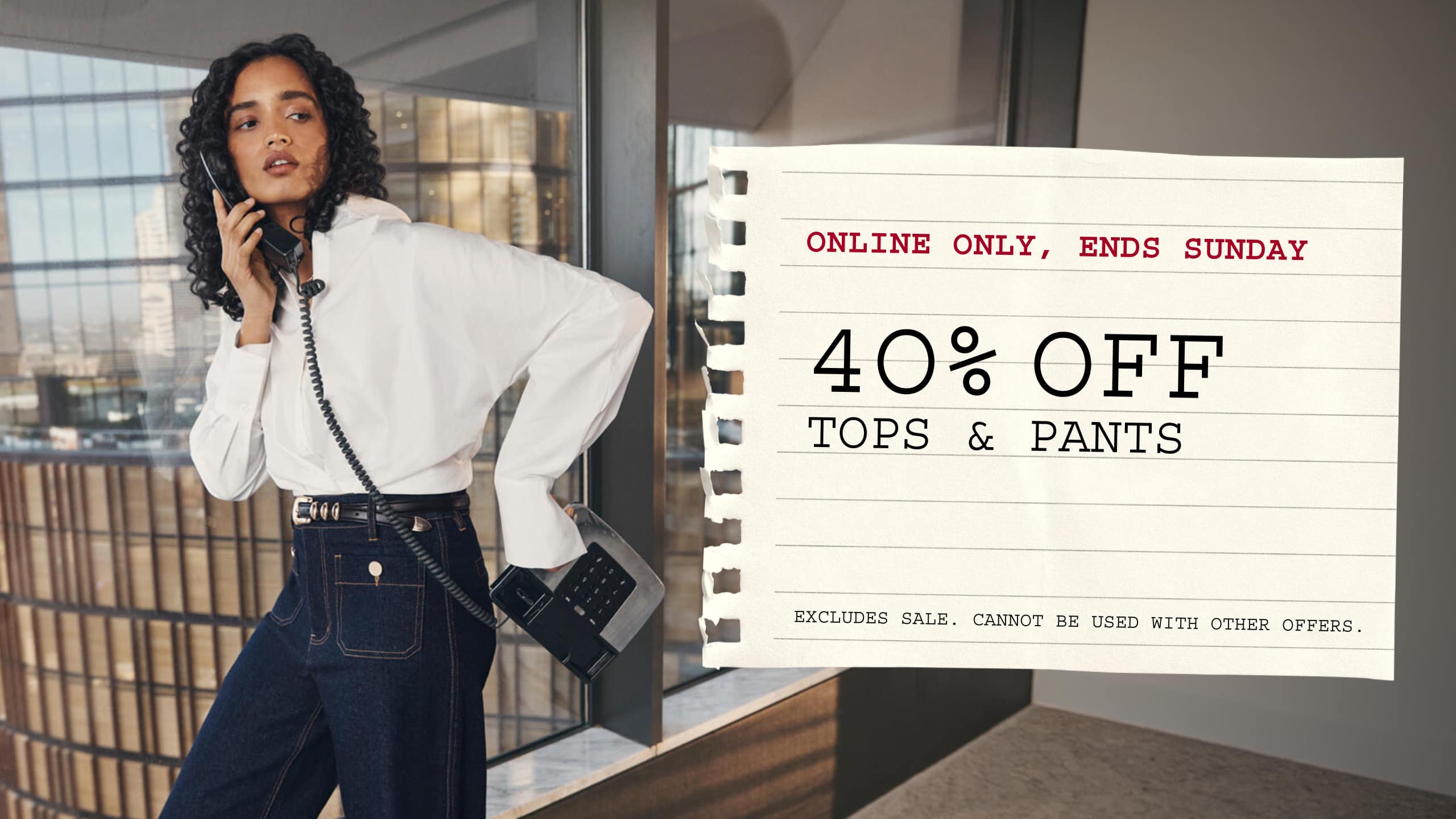 40% Off Tops & Pants. Online Only. Ends Sunday.
