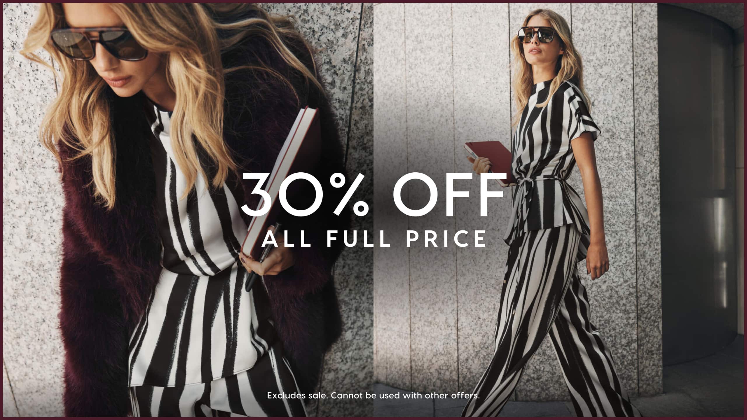 30% Off All Full Price. Excludes sale. Cannot be used with other offers.