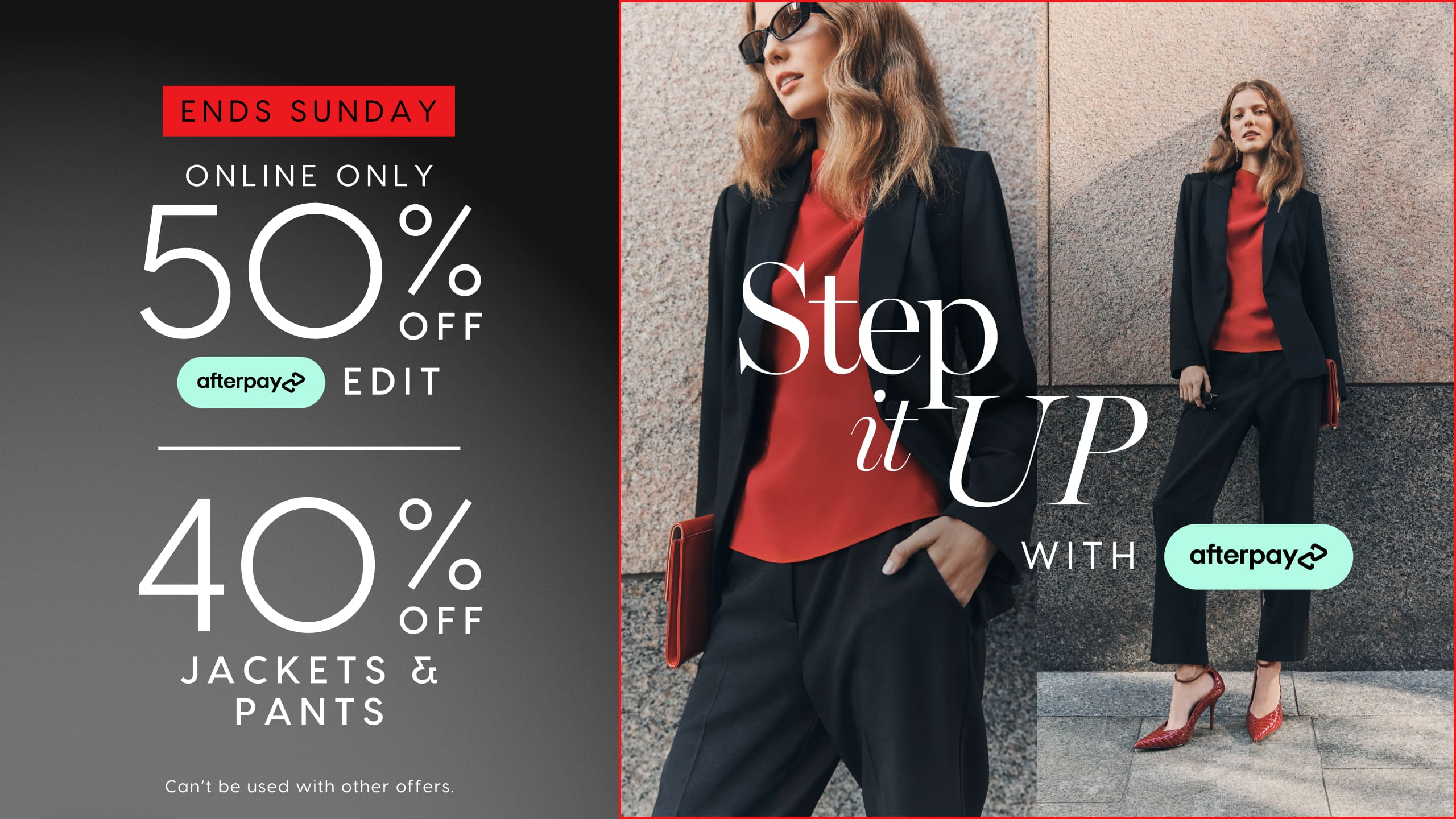 Ends Sunday. Online Only 50% Off Afterpay Edit. 40% Off Jackets & Pants