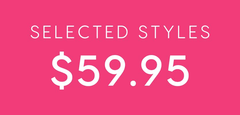 Selected Styles $59.95