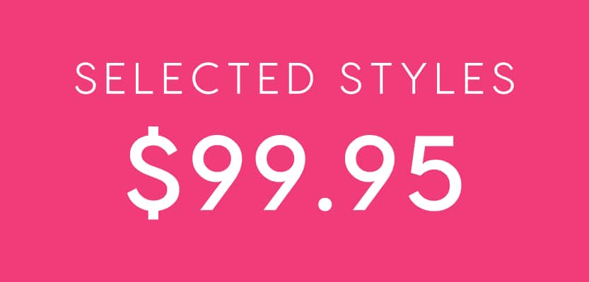 Selected Styles $99.95
